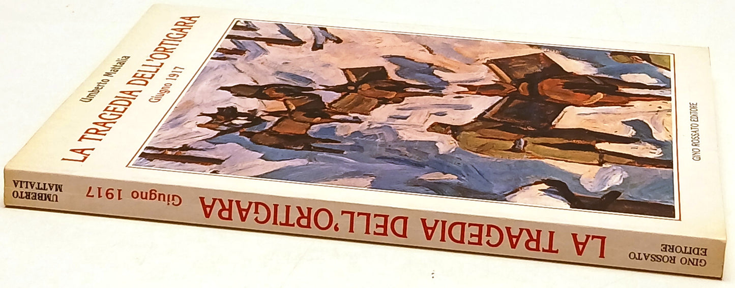 La tragedia dell'Ortigara Giugno 1917- Umberto Mattalia- Rossato- 1a ed.- ZFS244