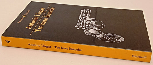 Tre bare bianche - Antonio Ungar - Feltrinelli Narratori - 1a ed. - XFS