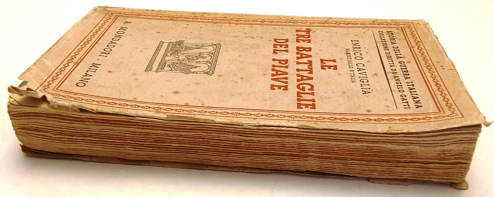 Le tre battaglie del Piave - Enrico Caviglia - Mondadori - 1934-XIII - ZFS230