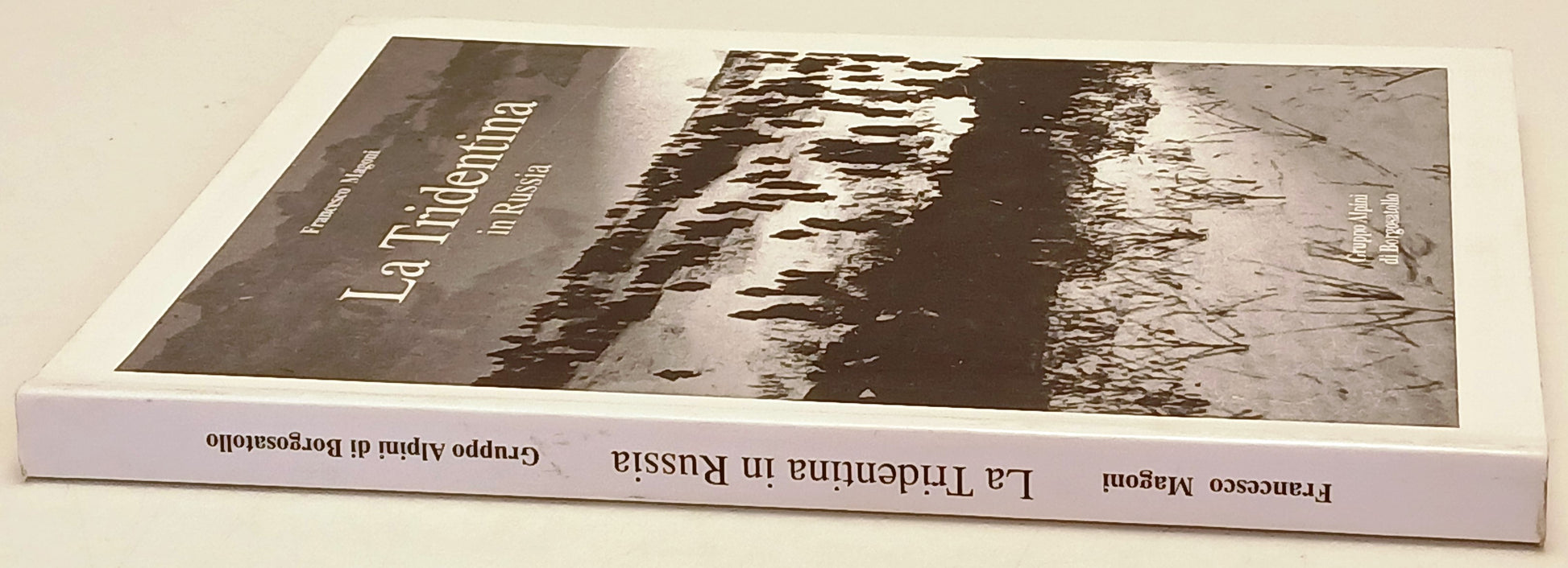 La Tridentina in Russia - Francesco Magoni- Alpini Borgo Satollo- 1a ed.- ZFS217