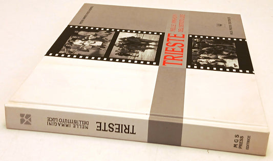 Trieste nelle immagini dell'Istituto Luce - Spirito Kermol - MGS- 1a ed.- YFS780