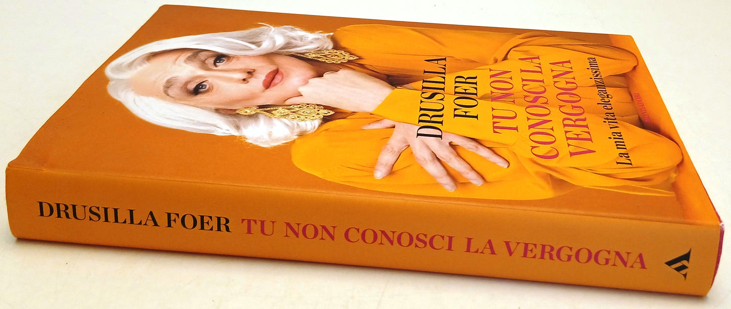 Tu non conosci la vergogna - Drusilla Foer - Mondadori Vivavoce - 1a ed.- ZFS256