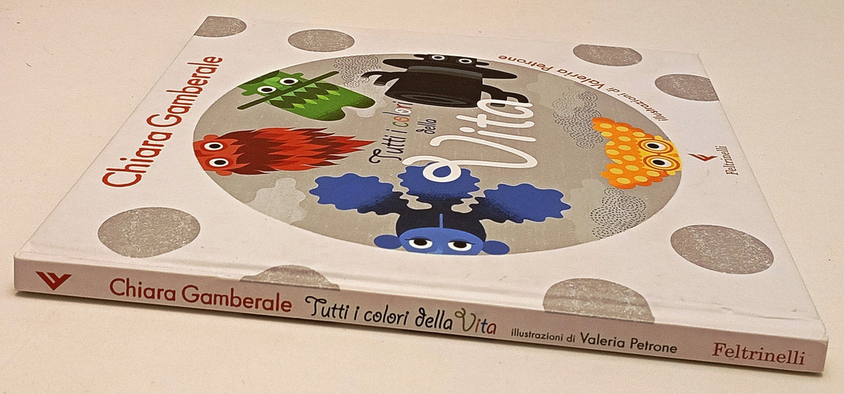 Tutti i colori della Vita- Chiara Gamberale Valeria Petrone- Feltrinelli- YFS810