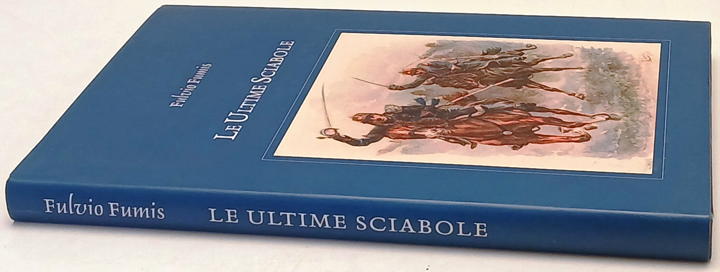Le ultime sciabole Cavalleggeri di Alessandria 14°- Fulvio Fumis- 1a ed.- ZFS246