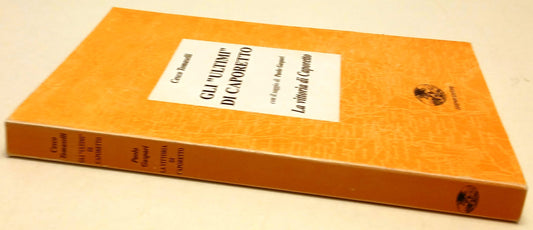 Gli ultimi di Caporetto La vittoria - Cesco Tomaselli - Gaspari - 1a ed.- ZFS197