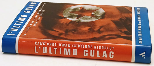 L'ultimo Gulag - Kang Chol-Hwan Pierre Rigoulot - Mondadori- 1a ed.- ZFS233