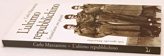 L'ultimo repubblichino - Carlo Mazzantini - Marsilio Gli Specchi- 1a ed.- ZFS249