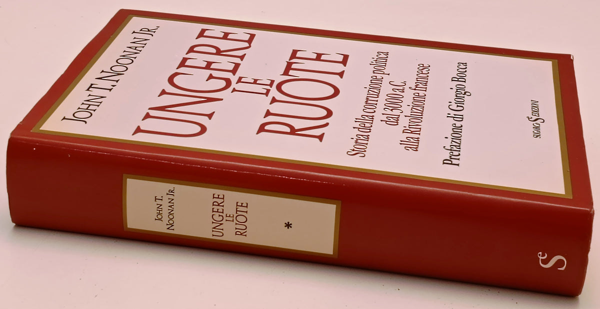 Ungere le ruote Storia corruzione - John T. Noonan Jr. - SugarCo- 1a ed.- ZFS287