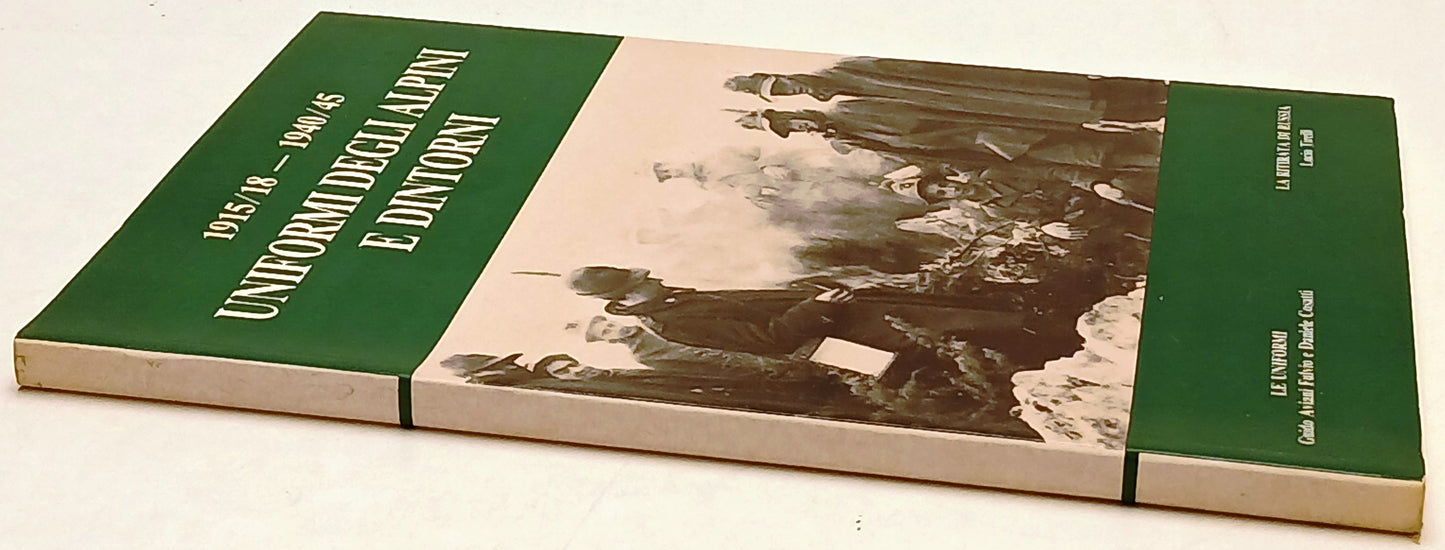 Uniformi degli Alpini e dintorni 1915/18 1940/45 - Aviani Fulvio Cosatti- ZFS244