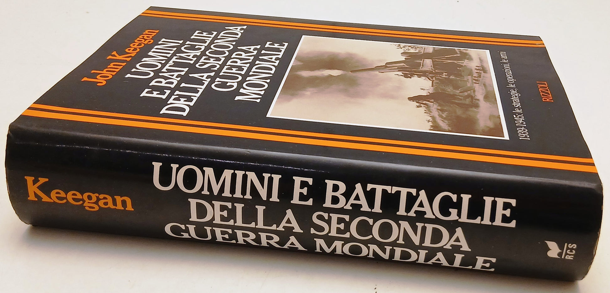 Uomini e battaglie seconda guerra mondiale- John Keegan- Rizzoli- 1a ed.- ZFS236