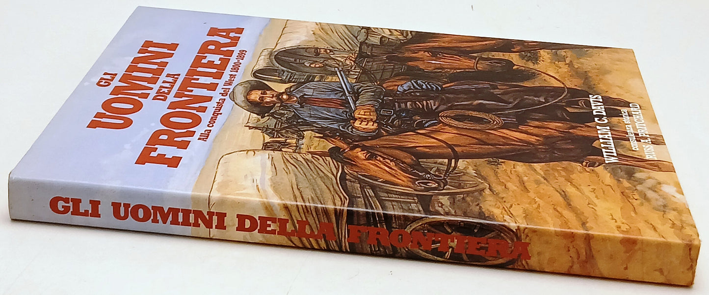 Gli uomini della frontiera Alla conquista del West - William C. Davis - YFS109