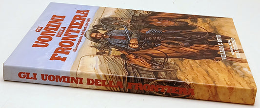 Gli uomini della frontiera Alla conquista del West - William C. Davis - YFS109