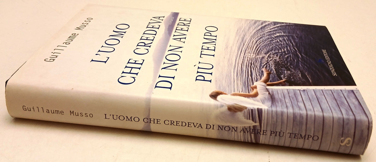 L'uomo che credeva di non avere piu' tempo- Guillaume Musso- Sonzogno- 1a-ZFS216