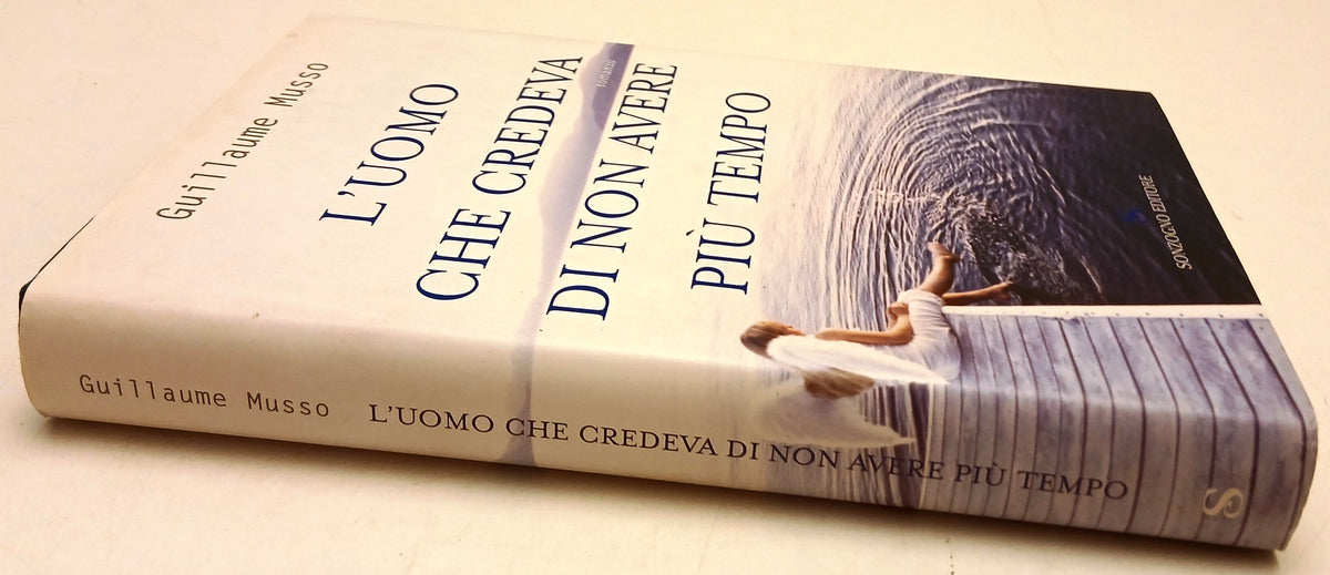 L'uomo che credeva di non avere piu' tempo- Guillaume Musso- Sonzogno- 1a-ZFS216