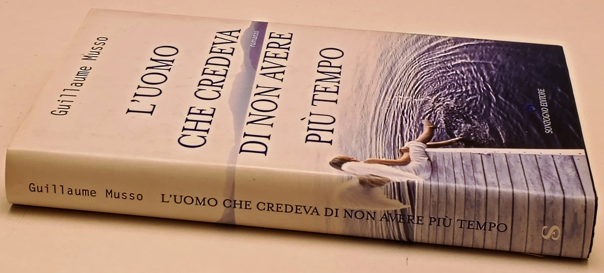 L'uomo che credeva di non avere piu' tempo - Guillaume Musso - Sonzogno - ZFS296