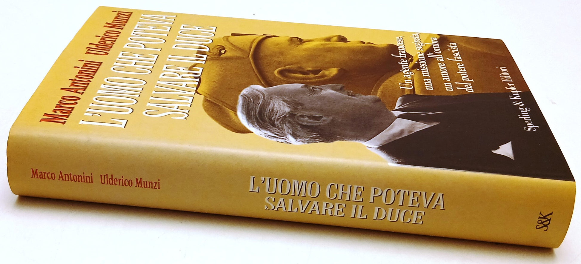 L'uomo che poteva salvare il Duce - Antonini Munzi - Sperling - 1a ed. - ZFS200