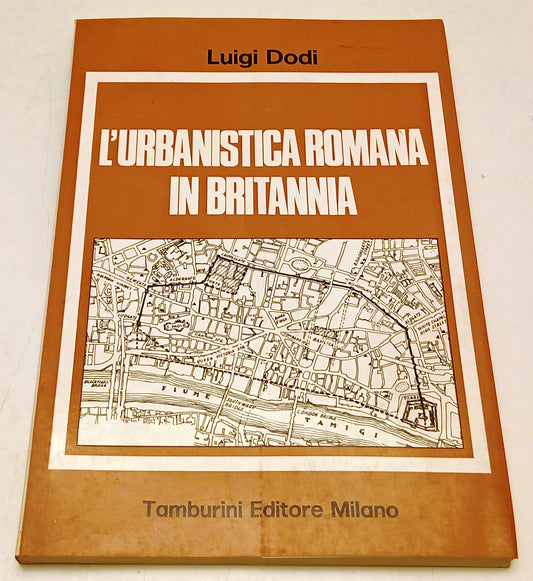 L'urbanistica romana in Britannia - Luigi Dodi - Tamburini - 1a ed. - ZFS273