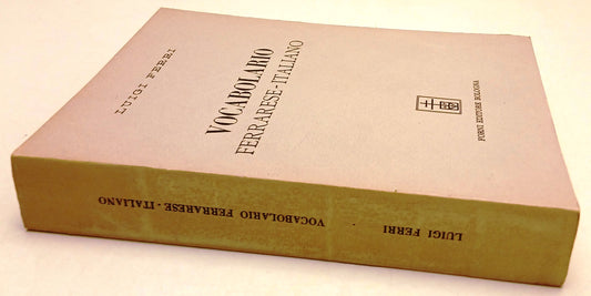 LZ- VOCABOLARIO FERRARESE-ITALIANO RISTAMPA - LUIGI FERRI- FORNI- 1967- B- ZFS68