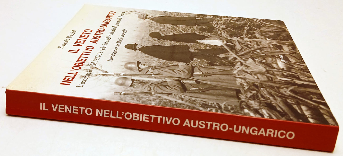 Il Veneto nell'obiettivo Austro-Ungarico- Eugenio Bucciol- Canova- 1a ed.-YFS454