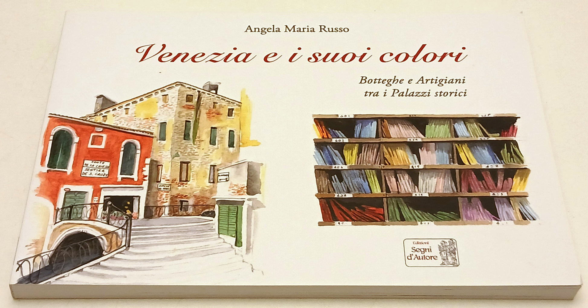 Venezia e i suoi colori Botteghe - Angela Maria Russo - Segni d'Autore- G26