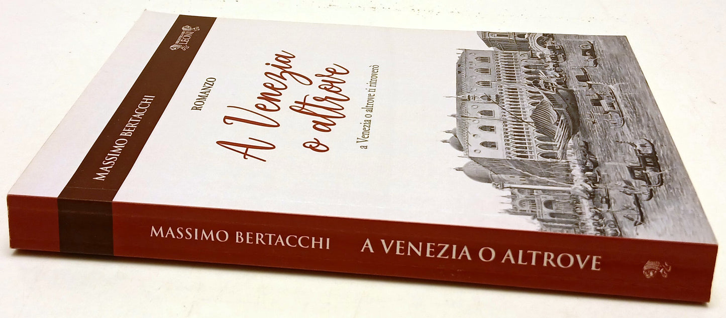 A Venezia o altrove - Massimo Bertacchi - Biblioteca dei Leoni - 1a ed.- ZFS134