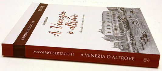 A Venezia o altrove - Massimo Bertacchi - Biblioteca dei Leoni - 1a ed.- ZFS134