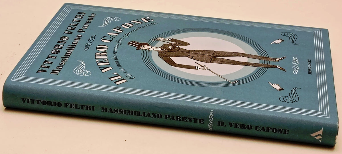 Il vero cafone - Vittorio Feltri Massimiliano Parente- Mondadori- 1a ed.- ZFS293