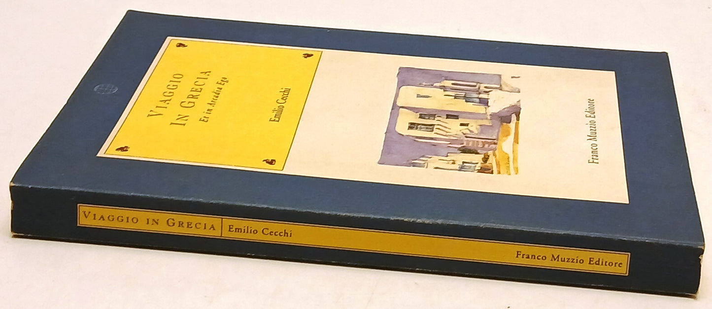 Viaggio in Grecia Et in Arcadia Ego- Emilio Cecchi- Franco Muzzio- 1a ed.-ZFS198