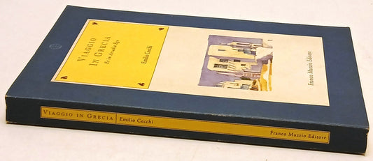 Viaggio in Grecia Et in Arcadia Ego- Emilio Cecchi- Franco Muzzio- 1a ed.-ZFS198