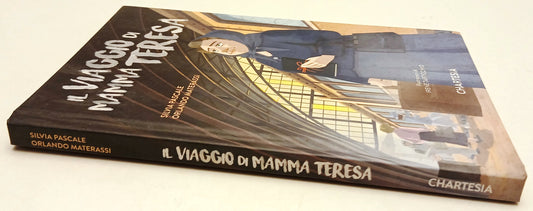 Il viaggio di mamma Teresa - Materassi Pascale - Chartesia Kids - 1a ed.- XFS218