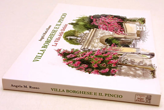 Villa Borghese e il Pincio Delizie - Angela Maria Russo - Segni d'Autore - B26