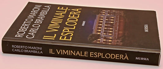 Il Viminale esplodera' - Roberto Maroni Carlo Brambilla- Mursia- 1a ed.- ZFS302