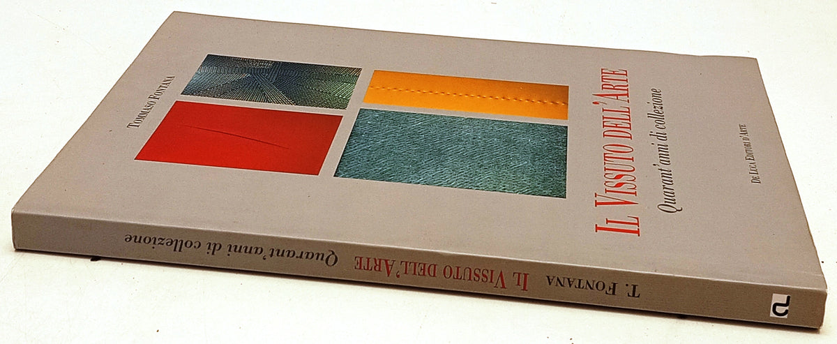 Il vissuto dell'arte - Tommaso Fontana - De Luca Editori d'Arte - 1a ed.- ZFS285