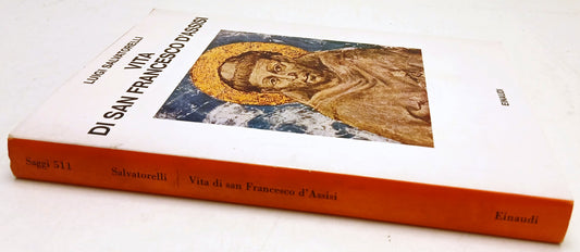 Vita di San Francesco d'Assisi - Luigi Salvatorelli - Einaudi Saggi- 1a ed.- XFS