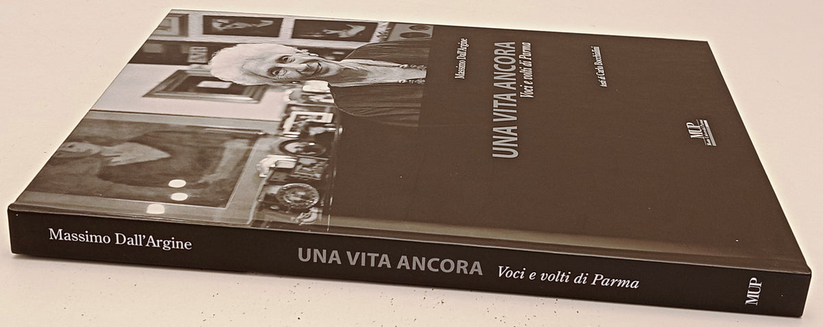Una vita ancora Voci e volti di Parma - Dall'Argine Bocchialini - MUP - YFS883