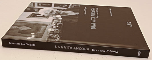 Una vita ancora Voci e volti di Parma - Dall'Argine Bocchialini - MUP - YFS883