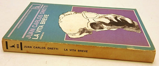 La vita breve- Juan Carlos Onetti- Feltrinelli Universale Economica- 1a ed.- XFS