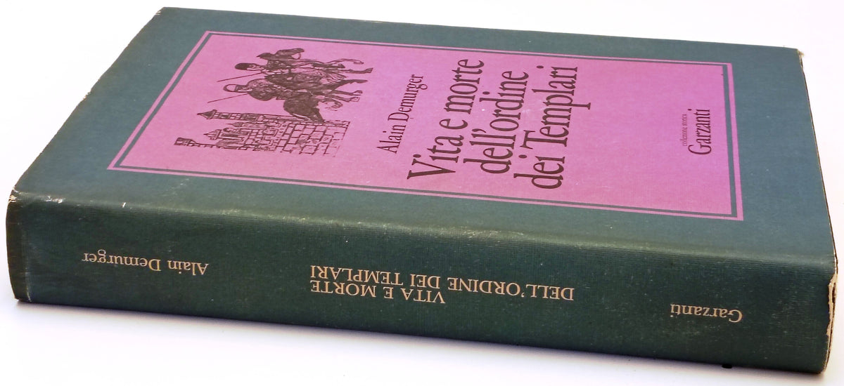 Vita e morte dell'ordine dei Templari - Alain Demurger- Garzanti- 1a ed.- YFS960