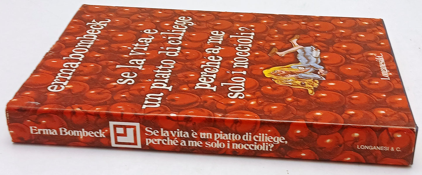 Se la vita e' un piatto di ciliege perche' a me solo i noccioli- Bombeck- ZFS261