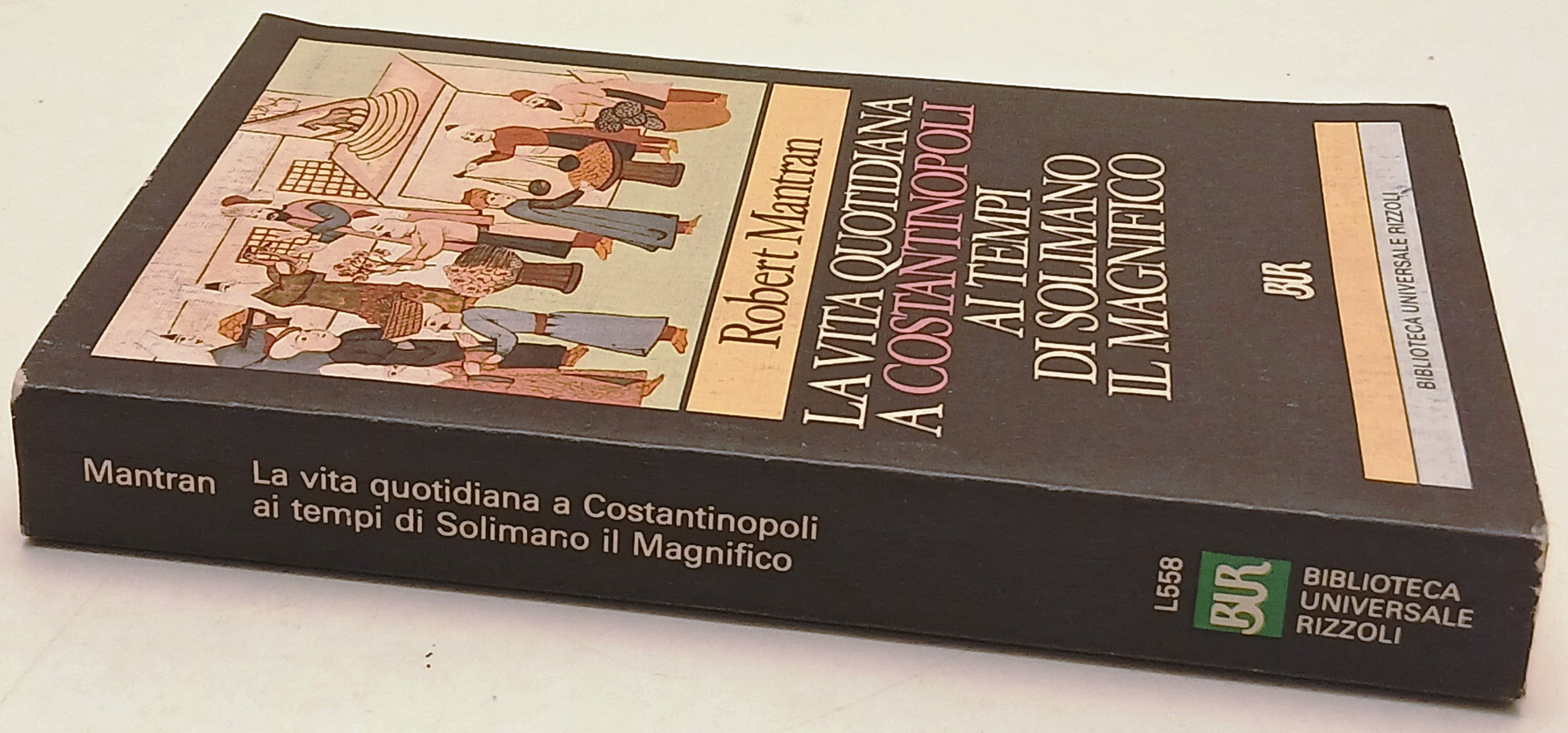 La vita quotidiana a Costantinopoli tempi Solimano Magnifico - Mantran- Bur- XFS