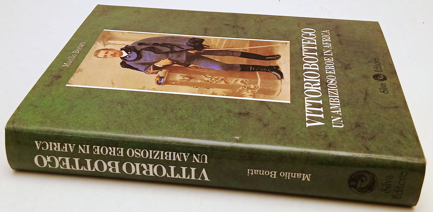 Vittorio Bottego Ambizioso eroe in Africa - Manlio Bonati- Silva- 1a ed.- ZFS142