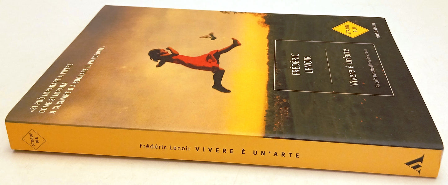 Vivere e' un'arte - Frederic Lenoir - Mondadori Strade Blu - 1a ed. - ZFS262