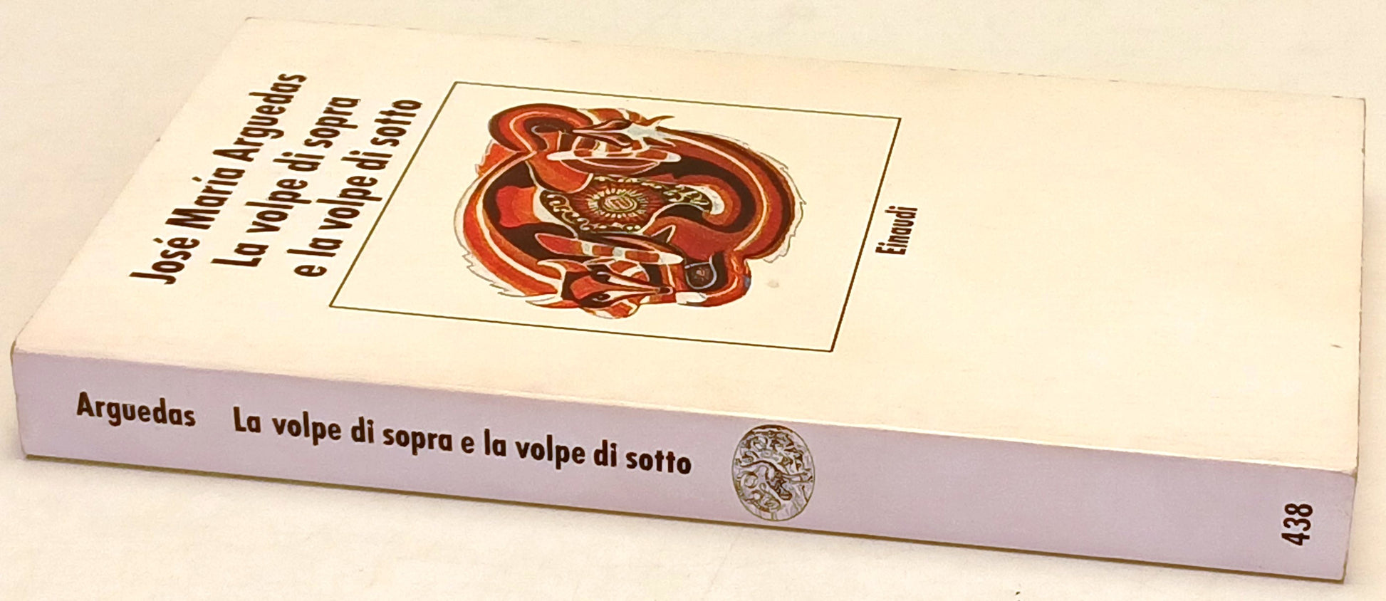 La volpe di sopra e la volpe di sotto- Jose' Maria Arguedas- Einaudi- 1a ed.- XFS