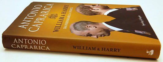 William & Harry Da inseparabili a nemici - Caprarica - Sperling - 1a ed.- ZFS259