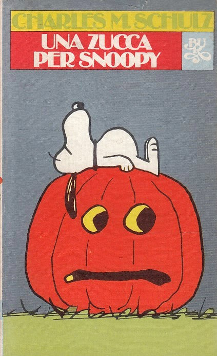 FC- UNA ZUCCA PER SNOOPY - CHARLES M. SCHULZ - RIZZOLI BUR -- B - Q24