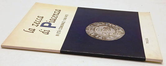 La Zecca di Piacenza in Eta' Comunale 1140-1413 - Crocicchio Fusconi - YFS434