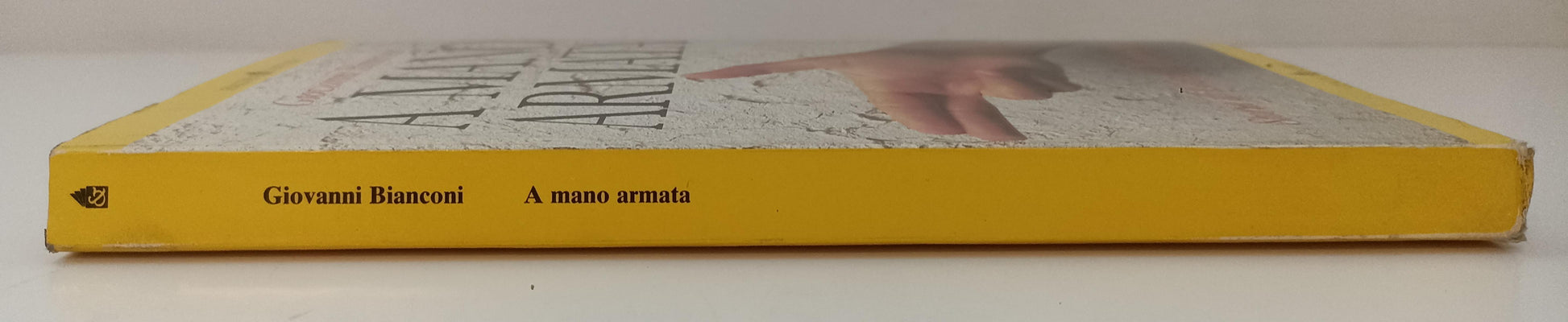 A mano armata - Giovanni Bianconi - Baldini - 1a ed. - ZFS142