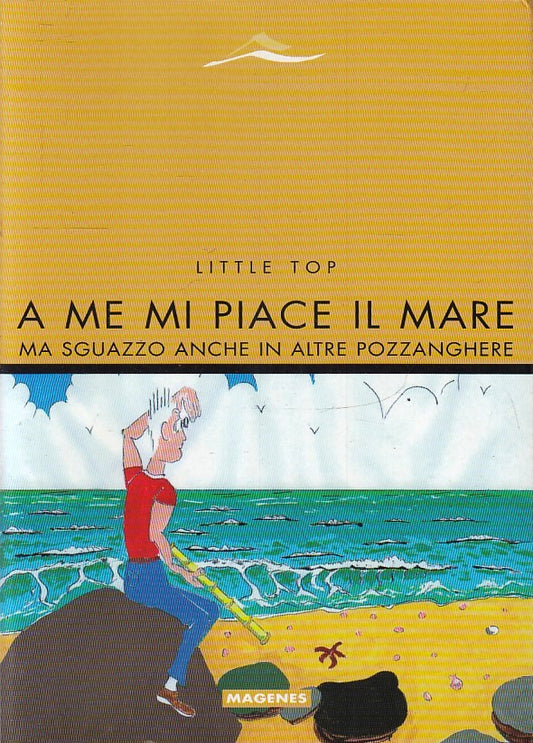 A ME PIACE IL MARE MA SGUAZZO - LITTLE TOP - MAGENES --- 2009 - B- YFS669