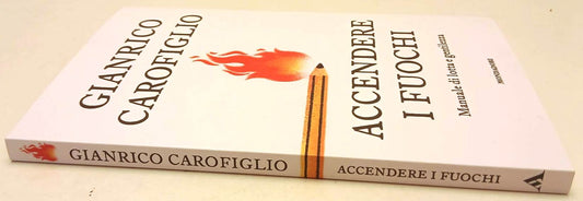 Accendere i fuochi - Gianrico Carofiglio - MOndadori - 1a ed. - YPL67