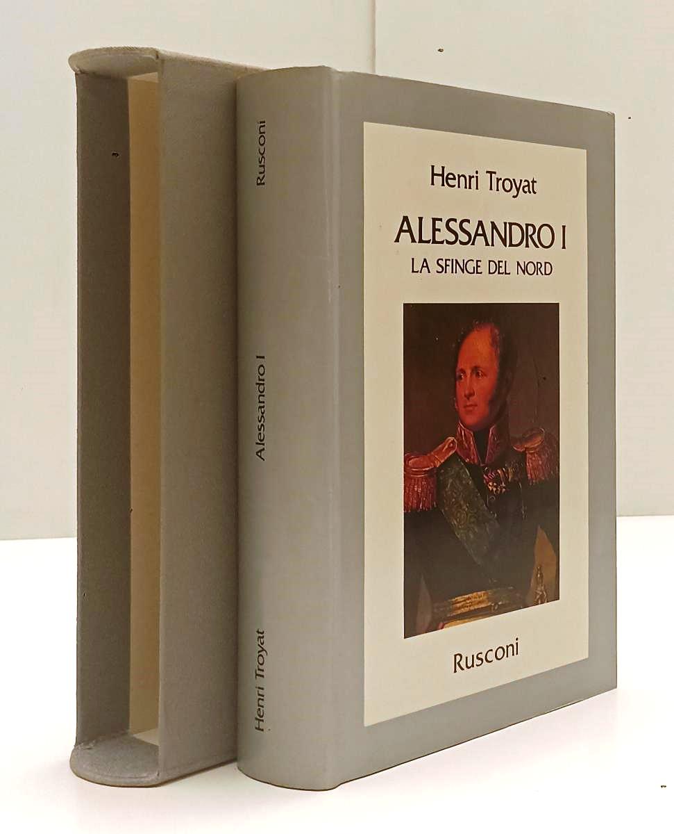 LS- ALESSANDRO I LA SFINGE DEL NORD - HENRI TROYAT - RUSCONI--- 1983- CS- YFS606